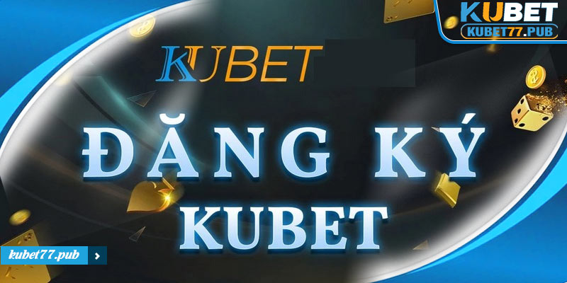 đăng ký kubet77