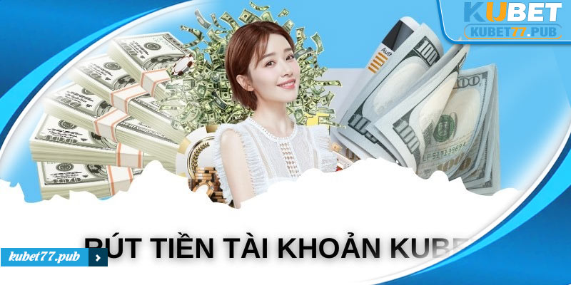 rút tiền kubet77