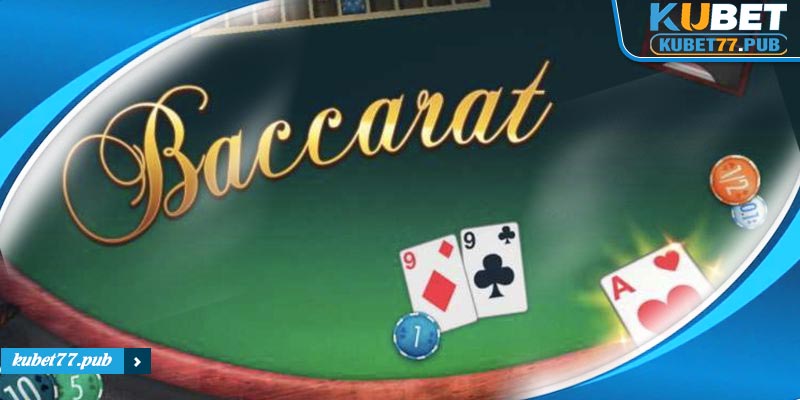 Ưu điểm nổi bật khi chơi Baccarat tại Kubet77