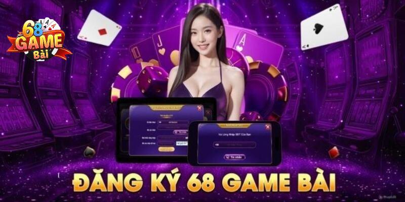 Hướng dẫn đăng ký 68 Game Bài trên thiết bị di động